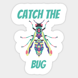 Catch the Bug! Sticker